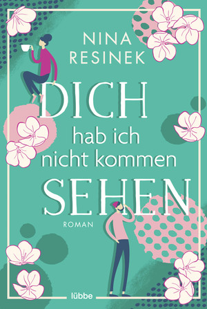 Dich hab ich nicht kommen sehen von Nina Resinek
