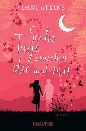 Sechs Tage zwischen dir und mir von Dani Atkins